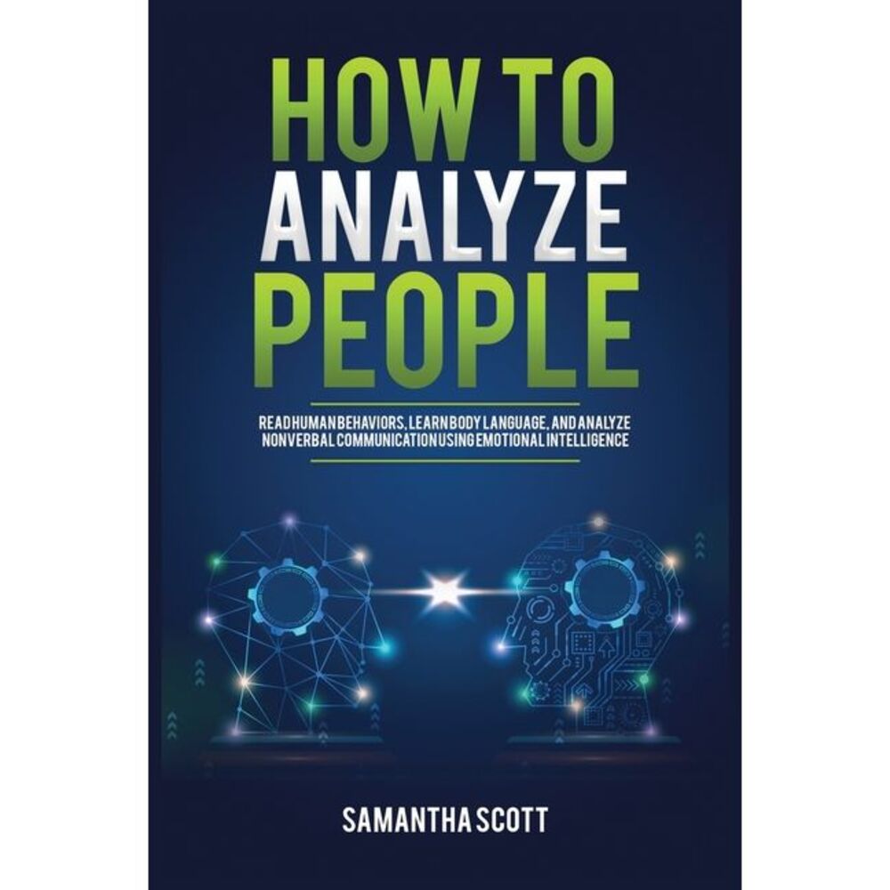 How to Analyze People: Read Human Behaviors, Learn Body Language, and Analyze No